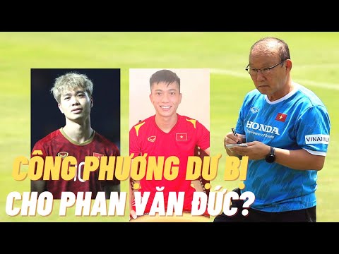 HLV Park Hang Seo - Văn Đức hay Công Phượng - Quang Hải vs Trung Quốc