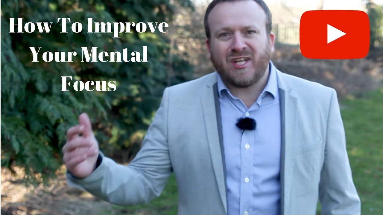 How To Increase And Improve Your Mental Focus YouTube