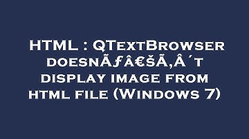 HTML : QTextBrowser doesnÃƒâ€šÃ‚Â´t display image from html file (Windows 7)