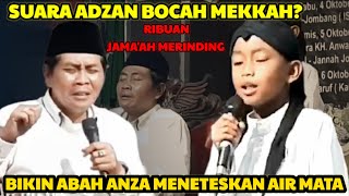 KH ANWAR ZAHID TERBARU  | BOCAH JOMBANG MENIRUKAN ADZAN MEKKAH BIKIN ABAH ANZA TERHARU