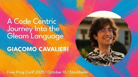 A Code Centric Journey Into the Gleam Language by Giacomo Cavalieri