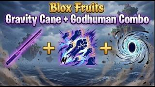 [Blox Fruits]gravity cane+godhuman combo
