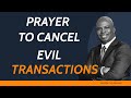 Prayer to cancel evil transactions