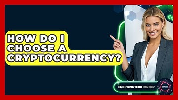 How Do I Choose A Cryptocurrency? - Emerging Tech Insider
