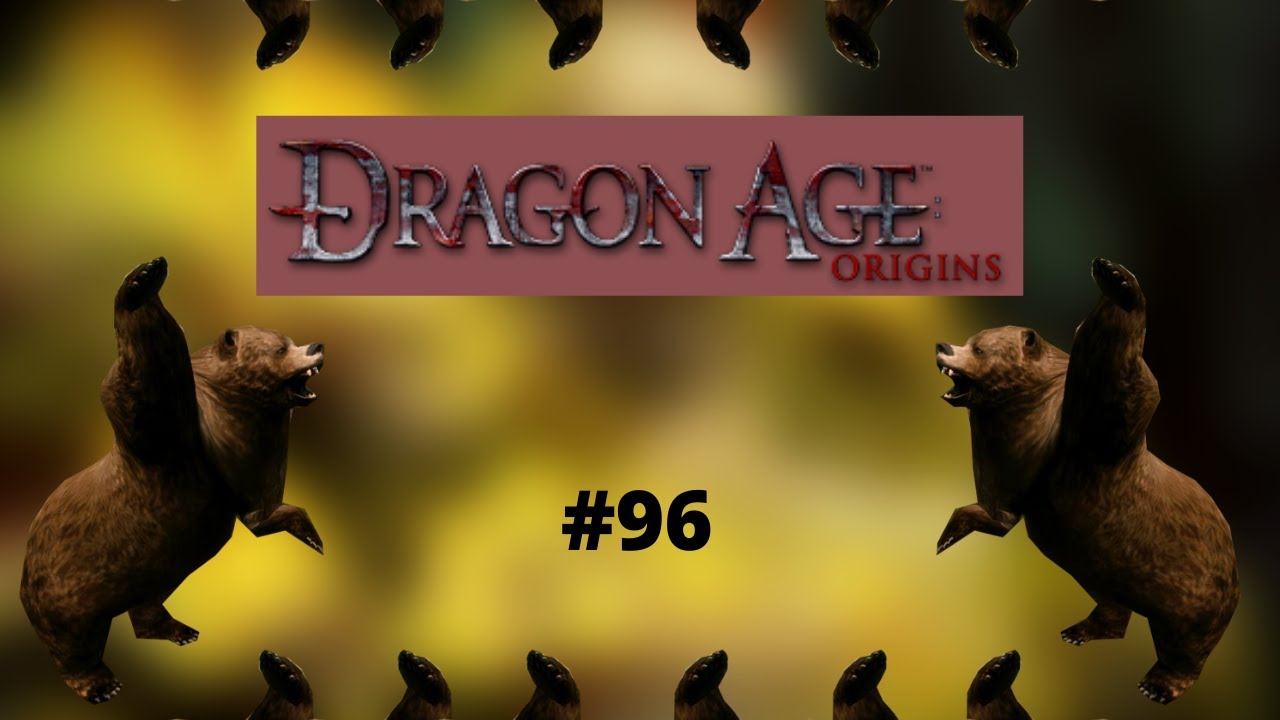 What a Good Bear | Dragon Age: Origins | Part 96