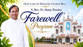 Farewell Ceremony  | V.Rev.Fr. Stany Pereira | Our Lady Of Dolours Church, Bela |10-05-2026