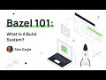 Bazel Training 101 Part 1 What Is A Build System 