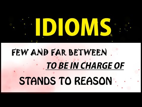 17. Idioms: Few And Far Between, To Be In Charge Of, Stands To Reason