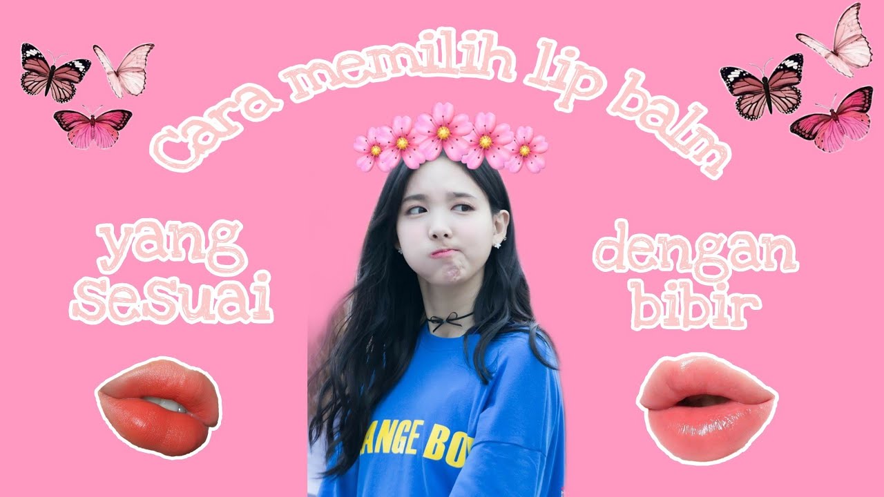 Cara memilih lip balm yang sesuai untuk keadaan bibir 