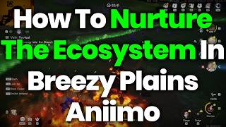 How To Nurture The Ecosystem In Breezy Plains – Aniimo