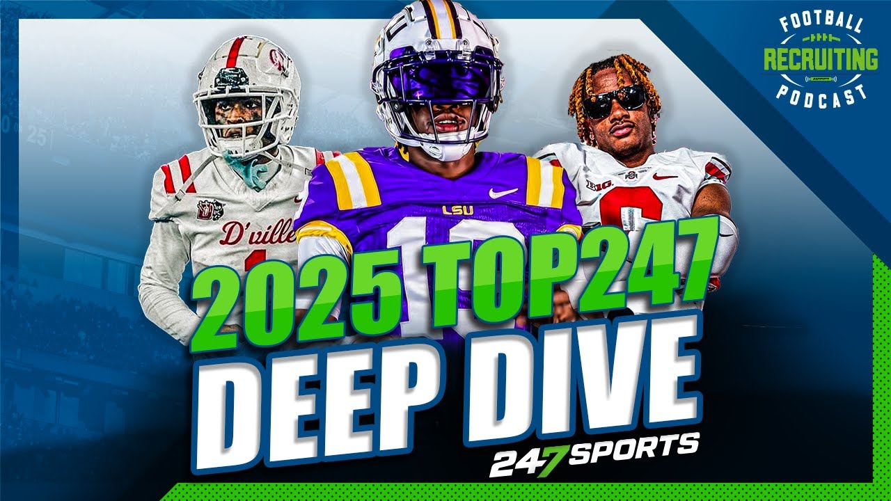 Football Recruiting Podcast: Top247 Deep Dive | Position Standouts | Best Player Fits Football Recruiting Podcast: Top247 Deep Dive | Position Standouts | Best Player Fits