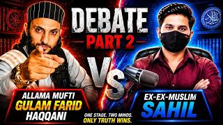 Debate: Ex ExMuslim Sahil Vs Allama Mufti Gulam Fareed Haqqani Part2