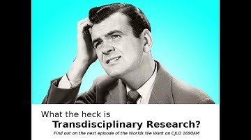 The Worlds We Want Episode 2: What is Transdisciplinary Research anyway?