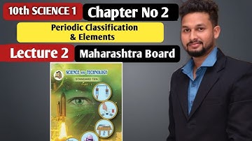 10th Science 1| Chapter 02 | Periodic Classification of Elements  | Lecture 2 | maharashtra board |