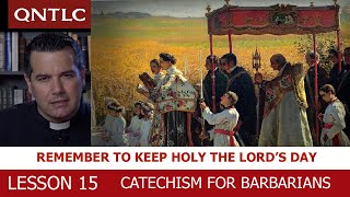 CATECHISM FOR BARBARIANS. Lesson 15. Remember to keep holy the Lord's day