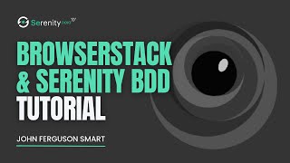 How to Run Tests in Parallel With Serenity BDD and BrowserStack | Serenity Dojo TV