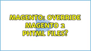 Magento: Override Magento 2 phtml Files? (2 Solutions!!) Magento: Override Magento 2 phtml Files? (2 Solutions!!)