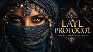 Layl Protocol — Arabic Deep Tech House