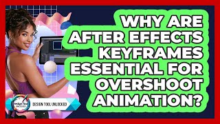 Why Are After Effects Keyframes Essential For Overshoot Animation? - Design Tool Unlocked
