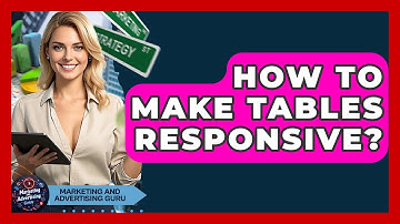 How To Make Tables Responsive? - Marketing and Advertising Guru