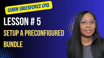 Salesforce CPQ Training Lesson 5: Setup a Preconfigured Bundle