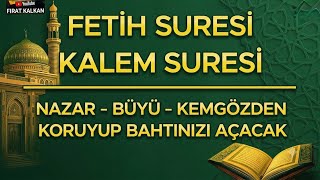 Fetih Suresi ve Kalem Suresi / Nazardan - Büyüden Korunma Duası / Evde Sesli Dinle 🎧