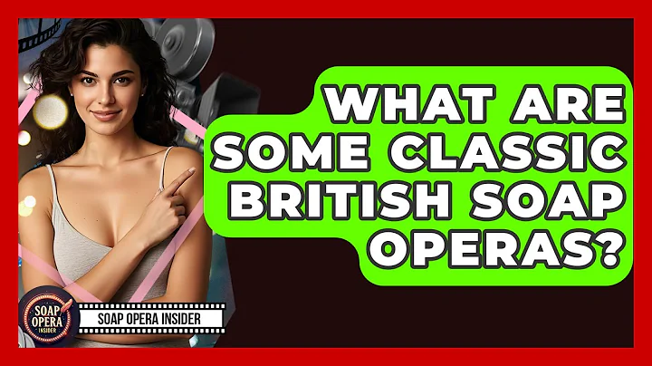 What Are Some Classic British Soap Operas? - Soap Opera Insider