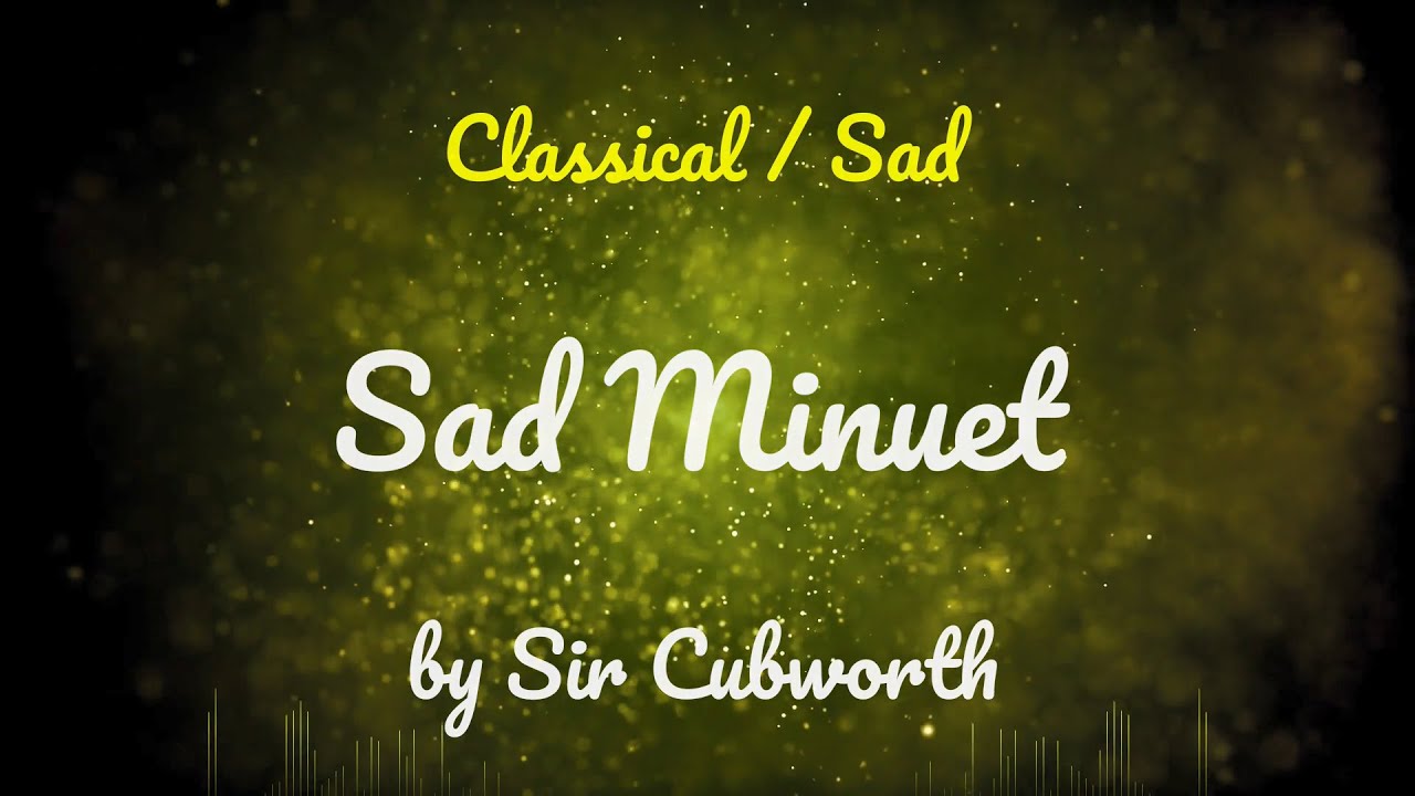 Sad Minuet • Sir Cubworth • Classical | Sad Music (1 Hour Version)