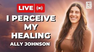 I Perceive My Healing | Ally Johnson