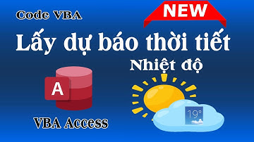 Hướng dẫn code lấy dự báo thời tiết bằng VBA Access | NT Software