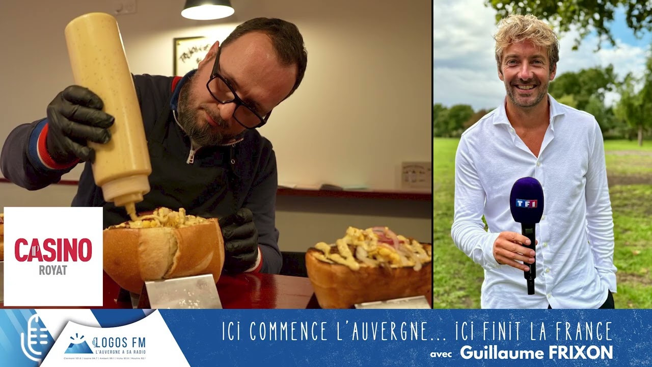 Ici commence l'Auvergne, ici finit la France - Guillaume Frixon sur Logos FM - Sandwich auvergnat
