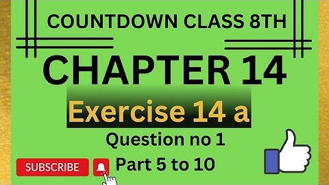COUNTDOWN | CLASS 8 | CHAPTER 14 | EXERCISE 14A | PART 5 TO 10