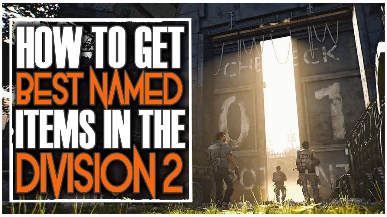 WHERE TO GET THE BEST NAMED ITEMS IN THE DIVISION 2 TIPS TRICKS WHERE TO GET THE BEST NAMED ITEMS IN THE DIVISION 2 TIPS TRICKS