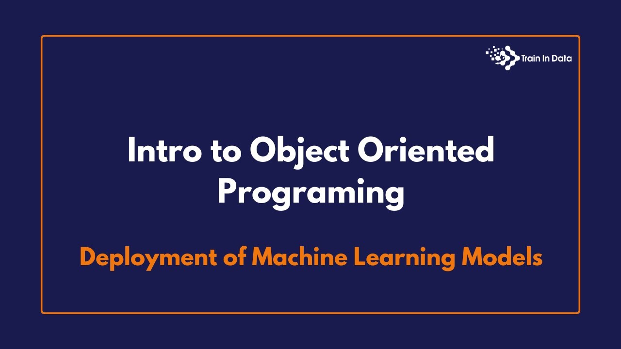 Intro to Object Oriented Programing | Deployment of Machine Learning ...