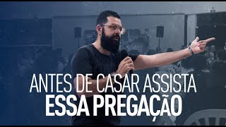 ANTES DE CASAR ASSISTA ESSA PREGAÇÃO - Douglas Gonçalves