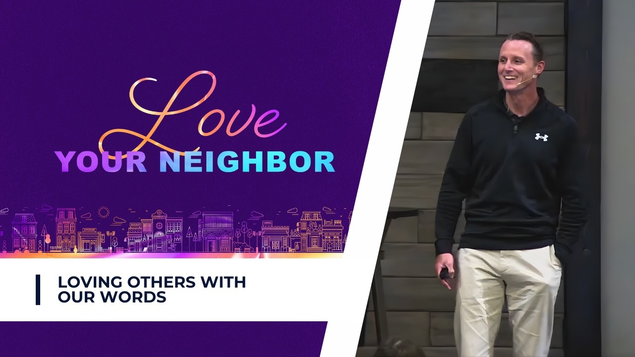 Loving Others With Our Words // Love Your Neighbor Series // Eric Gray