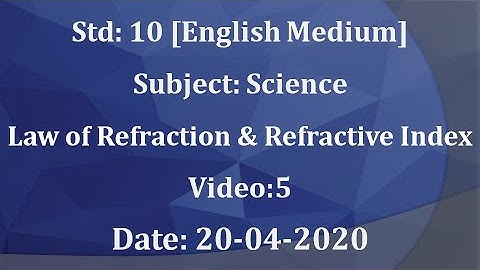 Std10 Science "Laws of Refraction" Video5 Date:20-04-2020