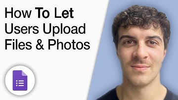 How to Let Users Upload Files and Photos in Google Forms [2025 Full Guide]