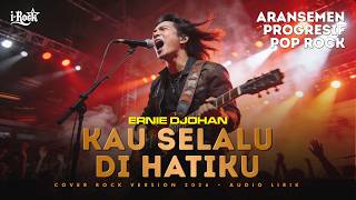 Kau Selalu Di Hatiku ernie Djohan  Progressive Pop Rock Cover Version