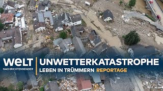 DIE UNWETTERKATASTROPHE - Leben in Trümmern | Reportage