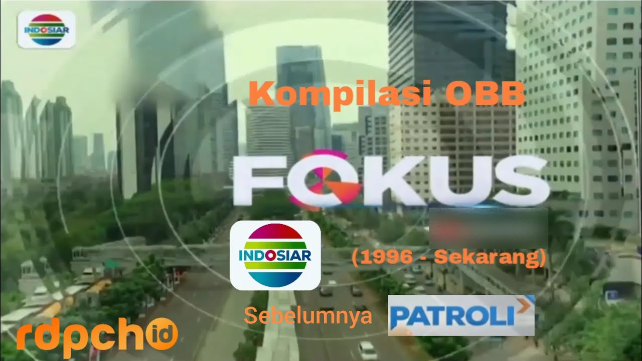 Kompilasi OBB Fokus & Patroli Indosiar (1996 - Sekarang)