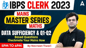 IBPS Clerk 2023 l IBPS Clerk Mains Data Sufficiency and Q1-Q2 based Questions  l By Navneet Tiwari