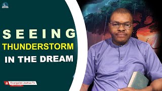 Seeing Thunderstorm In The Dream - Meaning From Evangelist Joshua