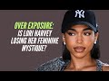 OVERXPOSURE:  Is Lori Harvey LOSING her Feminine Mystique?