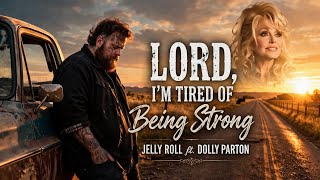 Jelly Roll ft Dolly Parton - Lord, I’m Tired of Being Strong | Emotional Country Gospel Music | 2026