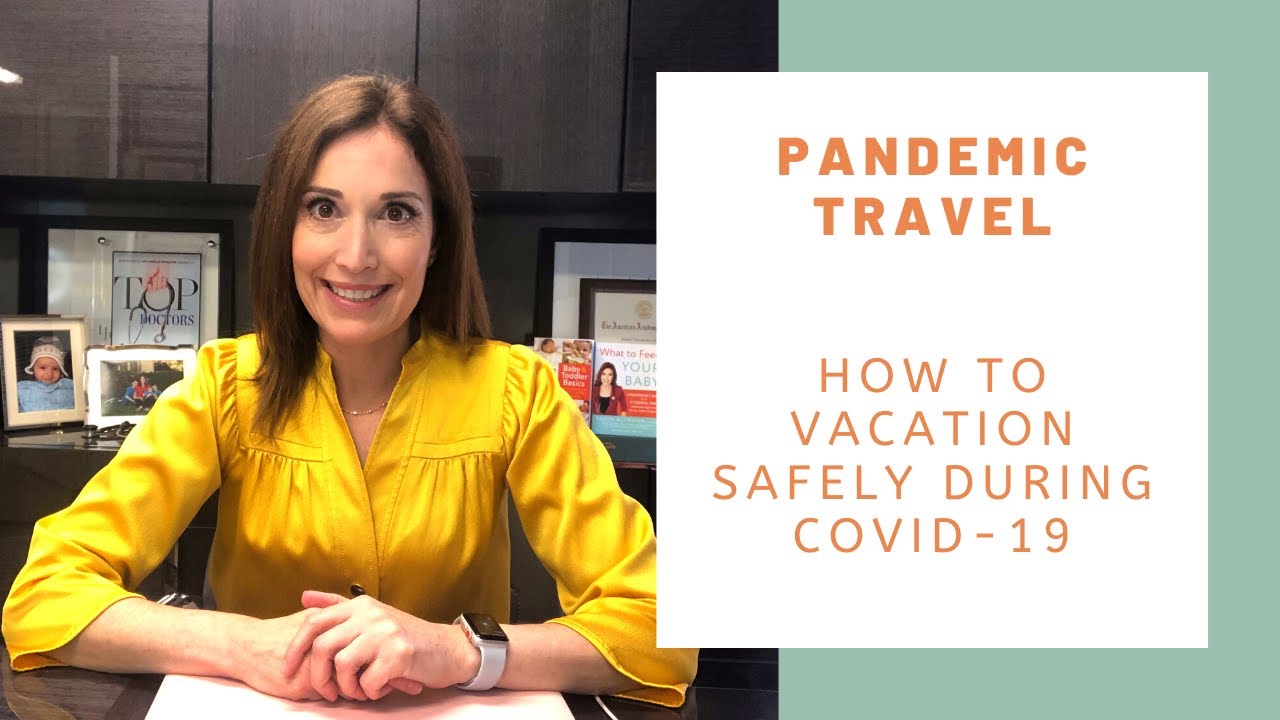 Pandemic Travel - How to safely vacation during COVID-19 ...