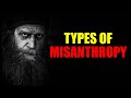 Types Of Misanthropy It S Stupid To Think That Misanthropes Are All The Same