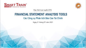 Học CFA "Financial Statement Analysis Tools – Các Công cụ Phân tích Báo cáo Tài chính"