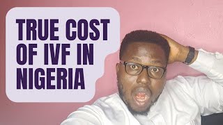 Full cost of IVF, IUI, Surrogacy, Pregenetic testing, etc. (Emphasis Cost of IVF in Abuja, Nigeria)