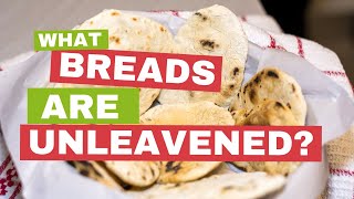 What Breads are Unleavened? Finding the Bread for Your Celebration!